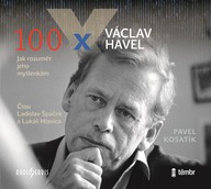 Mluvené slovo Pavel Kosatík: 100 x Václav Havel