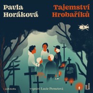 Mluvené slovo Pavla Horáková: Tajemství Hrobaříků 1.