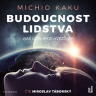 Mluvené slovo Michio Kaku: Budoucnost lidstva: Náš úděl mezi hvězdami