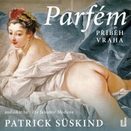 Mluvené slovo Patrick Süskind: Parfém  - příběh vraha