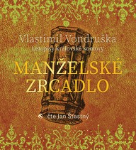 Mluvené slovo Vlastimil Vondruška: Manželské zrcadlo