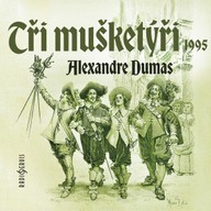 Mluvené slovo Alexandre Dumas: Tři mušketýři (1995)