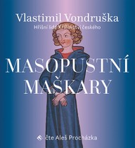 Mluvené slovo Vlastimil Vondruška: Masopustní maškary