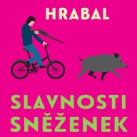 Mluvené slovo Bohumil Hrabal: Slavnosti sněženek