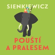 Mluvené slovo Henryk Sienkiewicz: Pouští a pralesem