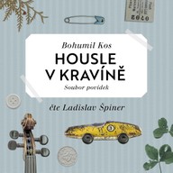 Mluvené slovo Bohumil Kos: Housle v kravíně