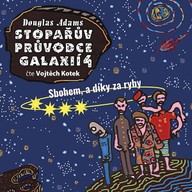 Mluvené slovo Douglas Adams: Stopařův průvodce galaxií 4 - Sbohem, a díky za ryby