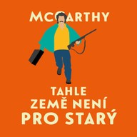 Mluvené slovo Cormac McCarthy: Tahle země není pro starý