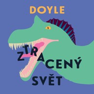 Mluvené slovo Arthur Conan Doyle: Ztracený svět
