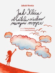 Kniha Jakub Nvota-Tereza Kostková: Jak Klára obrátila všechno vzhůru nohama