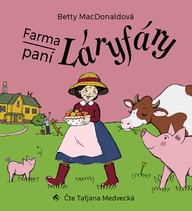 Mluvené slovo Betty MacDonaldová: Farma paní Láryfáry