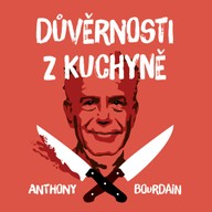 Mluvené slovo Anthony Bourdain: Důvěrnosti z kuchyně