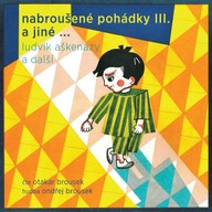 Mluvené slovo Ludvík Aškenazy a další: Nabroušené pohádky III.