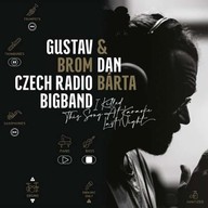 Hudba Dan Bárta a Gustav Brom Czech Radio Bigband: I Killed This Song At Karaoke Last Night