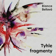 Mluvené slovo Bianca Bellová: Tyhle fragmenty