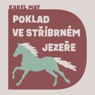 Mluvené slovo Karel May: Poklad ve Stříbrném jezeře