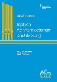 Noty Lukáš Hurník: Triptych, Ad vitam aeternam, Double Song