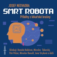 Mluvené slovo Josef Nesvadba: Smrt robota