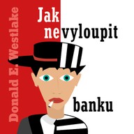 Mluvené slovo Donald E. Westlake: Jak nevyloupit banku