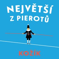 Mluvené slovo František Kožík: Největší z pierotů