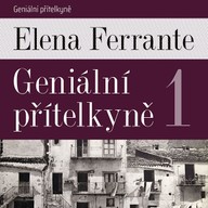 Mluvené slovo Elena Ferrante: Geniální přítelkyně 1