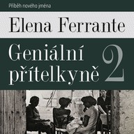 Mluvené slovo Elena Ferrante: Geniální přítelkyně 2