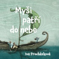 Mluvené slovo Iva Procházková: Myši patří do nebe