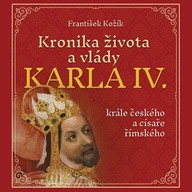 Mluvené slovo František Kožík: Kronika života a vlády Karla IV.