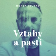 Mluvené slovo Honza Vojtko: Vztahy a pasti