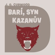 Mluvené slovo J. O. Curwood: Barí, syn Kazanův
