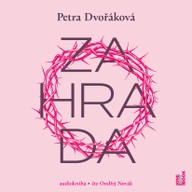 Mluvené slovo Petra Dvořáková: Zahrada