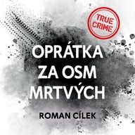 Mluvené slovo Roman Cílek: Oprátka za osm mrtvých