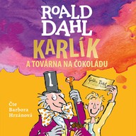 Mluvené slovo Roald Dahl: Karlík a továrna na čokoládu