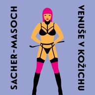 Mluvené slovo Leopold von Sacher-Masoch: Venuše v kožichu