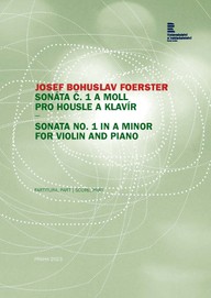 Noty Josef Bohuslav Foerster: Sonáta č. 1 a moll pro housle a klavír (ed. Lydie Härtelová)