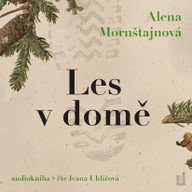 Mluvené slovo Alena Mornštajnová: Les v domě