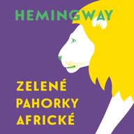 Mluvené slovo Ernest Hemingway: Zelené pahorky africké