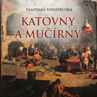Mluvené slovo Vlastimil Vondruška: Katovny a mučírny