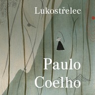 Mluvené slovo Paulo Coelho: Lukostřelec