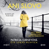 Mluvené slovo Patricia Gibneyová: Ani slovo