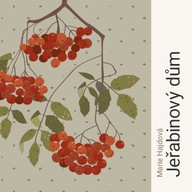 Mluvené slovo Marie Hajdová: Jeřabinový dům