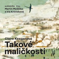 Mluvené slovo Claire Keeganová: Takové maličkosti