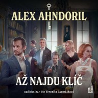 Mluvené slovo Alex Ahndoril: Až najdu klíč