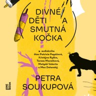 Mluvené slovo Petra Soukupová: Divné děti a smutná kočka