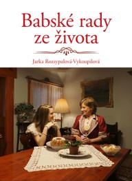 Kniha Jarka Rozsypalová-Vykoupilová: Babské rady ze života