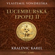Mluvené slovo Vlastimil Vondruška: Lucemburská epopej II. -  Kralevic Karel (1334 - 1348)