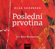 Mluvené slovo Olga Sozanská: Poslední prvotina