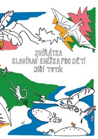 Noty Jiří Trtík: Zvířátka (klavírní knížka pro děti)