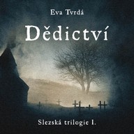 Mluvené slovo Eva Tvrdá: Dědictví / Slezská trilogie I.