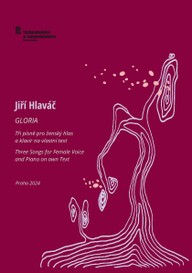 Noty Jiří Hlaváč: Gloria (Tři písně pro ženský hlas  a klavír na vlastní text)